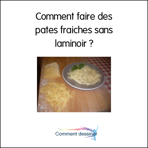 Comment faire des pates fraiches sans laminoir